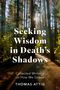 Thomas Attig: Seeking Wisdom in Death's Shadows, Buch