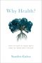 „Why Health?“, „What we need to think about when we think about health“, „Sandro Galea“. Baum mit sichtbaren Wurzeln., Buch