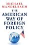 Michael Mandelbaum: The American Way of Foreign Policy, Buch