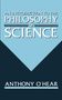 Anthony O'Hear: An Introduction to the Philosophy of Science, Buch