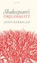 John Kerrigan: Shakespeare's Originality, Buch