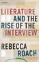 Rebecca Roach: Literature and the Rise of the Interview, Buch