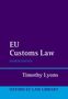 Timothy Lyons: EU Customs Law 4e, Buch