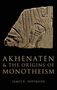James K Hoffmeier: Akhenaten and the Origins of Monotheism, Buch