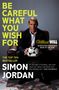 Simon Jordan: Be Careful What You Wish For, Buch