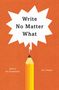 „Write No Matter What“ steht in einer Sprechblase, unten ein gespitzter Bleistift vor orangem Hintergrund.