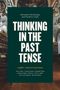 Alexander Bevilacqua: Thinking in the Past Tense, Buch