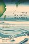 „The Ryukyu Islands: A New History from the Stone Age to the Present“ von Gregory Smits. Darstellung von Inseln im Wasser., Buch