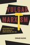 Text "Vulgar Marxism". Untertitel über revolutionäre Politik und Arbeiterbildung. Autorenname: Edward Baring. Abstrakte Gestaltung., Buch