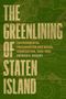 THE GREENLINING OF STATEN ISLAND. Im Hintergrund ist eine grüne, topografische Kartenillustration zu sehen., Buch