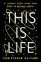 „A JOURNEY FROM INSIDE YOUR BODY TO BEYOND EARTH“, „THIS IS LIFE“, „CHRISTOPHE GALFARD“. Schwarzer Hintergrund.