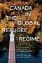 "Canada in the Global Refugee Regime" Text über Herbstlandschaft mit Brücke, von Nathan Benson, James Milner und Delphine Nakache., Buch
