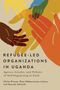 Ulrike Krause: Refugee-Led Organizations in Uganda, Buch