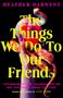 Heather Darwent: The Things We Do To Our Friends, Buch