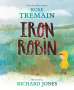 Rose Tremain: Iron Robin, Buch