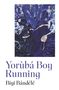 Biyi Bandele: Yoruba Boy Running, Buch