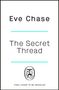 "Eve Chase", "The Secret Thread", "Final cover to be revealed". Unten befindet sich ein kreisförmiges Logo mit Buch und Meerjungfrau.