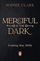 Sophie Clark: Merciful is the Dark, Buch
