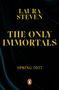 Text: "Laura Steven. The Only Immortals. Spring 2027." Dunkler, mystischer Hintergrund mit einem Pinguin-Logo unten.
