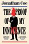 Jonathan Coe: The Proof of My Innocence, Buch