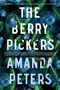 Amanda Peters: The Berry Pickers, Buch