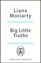 Liane Moriarty: Big Little Truths, Buch, Buch