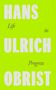 Hans Ulrich Obrist: Life in Progress, Buch