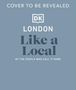 Dk Travel: London Like a Local, Buch, Buch