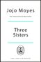„Jojo Moyes: The International Bestseller, Three Sisters“ steht in schlichter Schrift. Darunter ein Logo mit einem offenen Buch.
