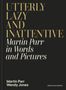 Martin Parr: Utterly Lazy and Inattentive, Buch, Buch