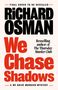 "*** FINAL COVER TO BE REVEALED ***  
RICHARD OSMAN  
We Chase Shadows  
Bestselling author of The Thursday Murder Club  
*** A WE SOLVE MURDERS MYSTERY ***  
Ein schlichtes, textorientiertes Layout."