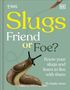 Royal Horticultural Society: RHS Slugs: Friend or Foe?, Buch