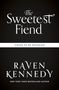 „The Sweetest Fiend“, „COVER TO BE REVEALED“, „RAVEN KENNEDY“, „NEW YORK TIMES BESTSELLING AUTHOR“ in elegantem Design.