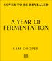 Text: "Cover to be revealed. A Year of Fermentation. Sam Cooper." Gelber Hintergrund mit kleinem "DK"-Logo unten.