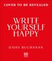 "Cover to be revealed. Write Yourself Happy. Daisy Buchanan. DK [Red]-Logo. Heller Text auf rotem Hintergrund."