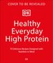 Dk: Healthy Everyday High Protein, Buch