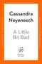 Cassandra Neyenesch: A Little Bit Bad, Buch