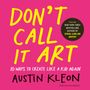"Don't Call It Art. 10 Ways to Create Like a Kid Again. Austin Kleon." Gelber Text auf pinkem Hintergrund, schwarzer Kreis mit weißem Text., Buch