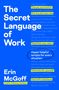 The Secret Language of Work. Hyper-helpful scripts for every situation. Erin McGoff, Creator of @AdviceWithErin. Blaues Design., Buch