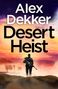 Text: "Alex Dekker Desert Heist." Ein Soldat mit Gewehr steht vor Palmen in einer Wüstenlandschaft bei Sonnenuntergang., Buch
