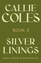 "CALLIE COLES, BOOK 2, SILVER LININGS, FINAL COVER TO BE REVEALED" in eleganter Schrift auf olivgrünem Hintergrund.