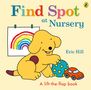 Text: "Find Spot at Nursery", "Eric Hill", "A lift-the-flap book". Ein gelber Hund mit einem Ball und einem Auto. Regenbogenzeichnung., Buch