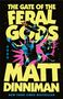 "The Gate of the Feral Gods. MATT DINNIMAN. NEW YORK TIMES BESTSELLER." Mann und Katze in bunter Action-Pose., Buch