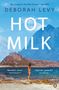 Deborah Levy: Hot Milk, Buch, Buch