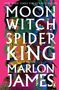 Marlon James: Moon Witch, Spider King, Buch