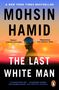 Mohsin Hamid: The Last White Man, Buch