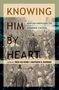 : Knowing Him by Heart, Buch