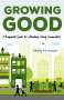 : Growing Good: A Beginner's Guide to Cultivating Caring Communities, Buch