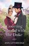 Ann Lethbridge: Courting Scandal With The Duke, Buch