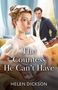 "The Countess He Can’t Have" von Helen Dickson. Ein elegantes Paar in viktorianischer Kleidung, Frau vorne., Buch